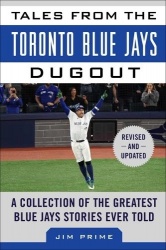 Tales from the Toronto Blue Jays Dugout - A Collection of the Greatest Blue Jays Stories Ever Told