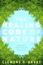 The Healing Code of Nature - Discovering the New Science of Eco-Psychosomatics