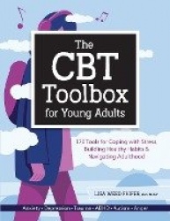 The CBT Toolbox for Young Adults - 170 Tools for Coping with Stress, Building Healthy Habits & Navigating Adulthood