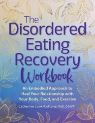 The Disordered Eating Recovery Workbook