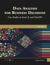 Data Analysis for Business Decisions - Case Studies in Excel, R, and ChatGPT