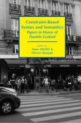 Constraint-Based Syntax and Semantics - Papers in Honor of Danièle Godard