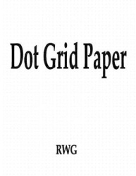 Dot Grid Paper - 100 Pages 8.5