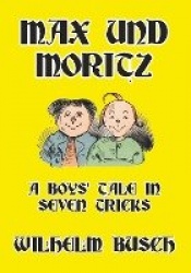 Max und Moritz: A Boys'Tale in Seven Tricks