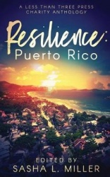 Resilience - Puerto Rico: A Less Than Three Press Charity Anthology