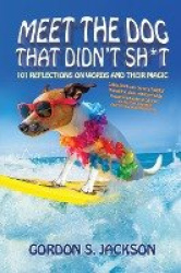 Meet the Dog that Didn't Sh*t - 101 Reflections on Words and Their Magic