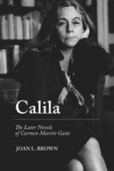 Calila - The Later Novels of Carmen Martín Gaite