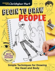 Begin to Draw People - Simple Techniques for Drawing the Head and Body