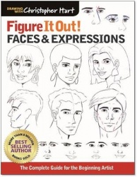 Figure It Out! Faces & Expressions - The Complete Guide for the Beginning Artist