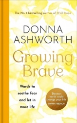 Growing Brave - Words to Soothe Fear and Let in More Life (Inspirational Poetry, Gift for Strong Women)