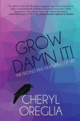 Grow Damn It! - The Feeding and Nurturing of Life