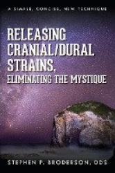 Releasing Cranial/Dural Strains, Eliminating the Mystique - A Simple, Concise, New Technique