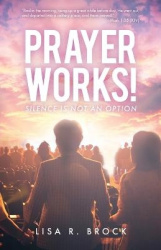 Prayer Works! - Silence Is Not an Option