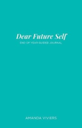Dear Future Self - End of Year Guided Journal