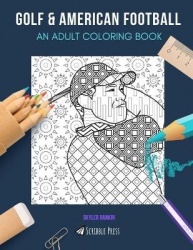 Golf & American Football - AN ADULT COLORING BOOK: Gold & American Football - 2 Coloring Books In 1