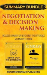 Summary Bundle: Negotiation & Decision Making - Readtrepreneur Publishing - Includes Summary of Never Split the Difference & Sum
