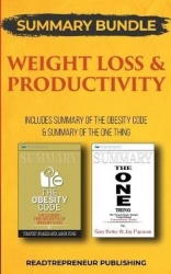 Summary Bundle: Weight Loss & Productivity - Readtrepreneur Publishing - Includes Summary of the Obesity Code & Summary of the O
