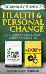 Summary Bundle: Health & Personal Change - Readtrepreneur Publishing - Includes Summary of the Plant Paradox & Summary of the Po
