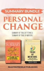 Summary Bundle: Personal Change - Readtrepreneur Publishing - Summary of Tools of Titans & Summary of Tribe of Mentors