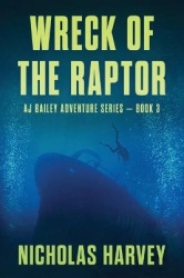 Wreck of the Raptor - AJ Bailey Adventure Series - Book Three
