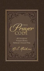 The Prayer Code: 40 Scripture Prayers Every Believer Should Pray