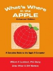 What's Where in the APPLE - Enhanced Edition - A Complete Guide to the Apple II Computer