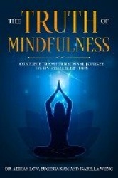The Truth of Mindfulness - Complete Transformational Journey