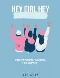 Hey Girl Hey - A Motivational Journal