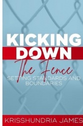 Kicking Down the Fence - Raising Your Standards and Boundaries