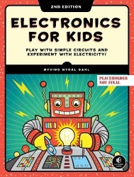 Electronics for Kids, 2nd Edition - Play with Simple Circuits and Experiment with Electricity!