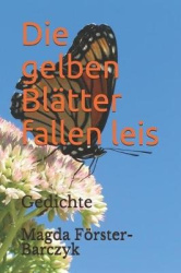 Die Gelben Blatter Fallen Leis - Gedichte