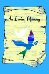 In Loving Memory - Plan Your Life One Day at a Time Recording Your Memories as You Go on