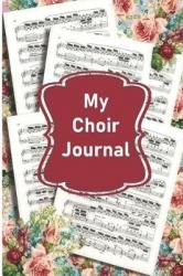 My Choir Journal: A Notebook for Choir Members