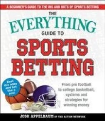 The Everything Guide to Sports Betting