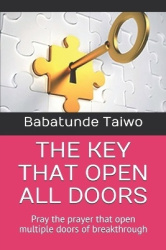 The Key That Open All Doors - Pray the prayer that open multiple doors of breakthrough