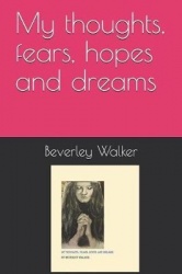 My thoughts, fears, hopes and dreams