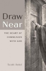 Draw Near - The Heart of Communion with God
