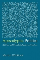 Apocalyptic Politics - A Taproot of Political Radicalization and Populism