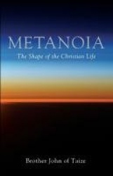 Metanoia - The Shape of the Christian Life