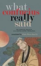What Confucius Really Said - The Complete Analects in a Skopos-Centric Translation