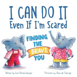 I Can Do It Even If I'm Scared - Finding the Brave You