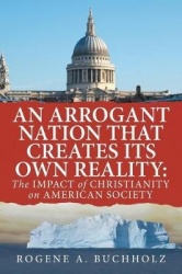 An Arrogant Nation That Creates Its Own Reality - The Impact of Christianity on American Society