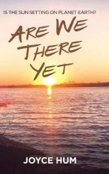 Are We There Yet - Is the Sun Setting on Planet Earth?