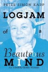 Logjam of a Beauteous Mind - An Infinitely Gentle Woman