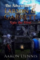 The Adventures of Larson and Garrett - Epic the First
