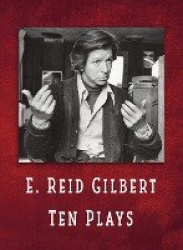E. Reid Gilbert Ten Plays