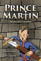 Prince Martin Wins His Sword - A Classic Tale About a Boy Who Discovers the True Meaning of Courage, Grit, and Friendship (Grays