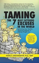 Taming the 7 Most Fattening Excuses in the World - Re-thinking Your Healthy Obsession Pathway to Lifelong Weight Loss