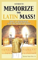 Memorize the Latin Mass! - How to Remember and Treasure Its Rites
