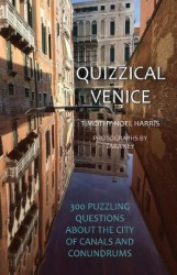 Quizzical Venice - 300 Puzzling Questions about the City of Canals and Conundrums